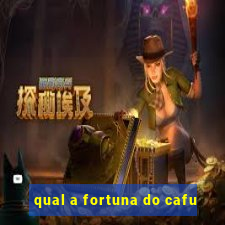 qual a fortuna do cafu